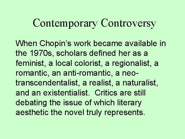 Contemporary Controversy When Chopin’s work became available in the 1970 s, scholars defined her