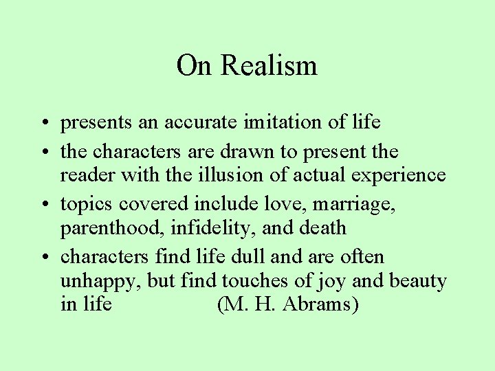 On Realism • presents an accurate imitation of life • the characters are drawn