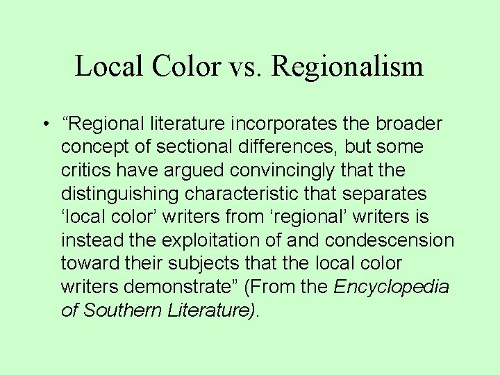 Local Color vs. Regionalism • “Regional literature incorporates the broader concept of sectional differences,