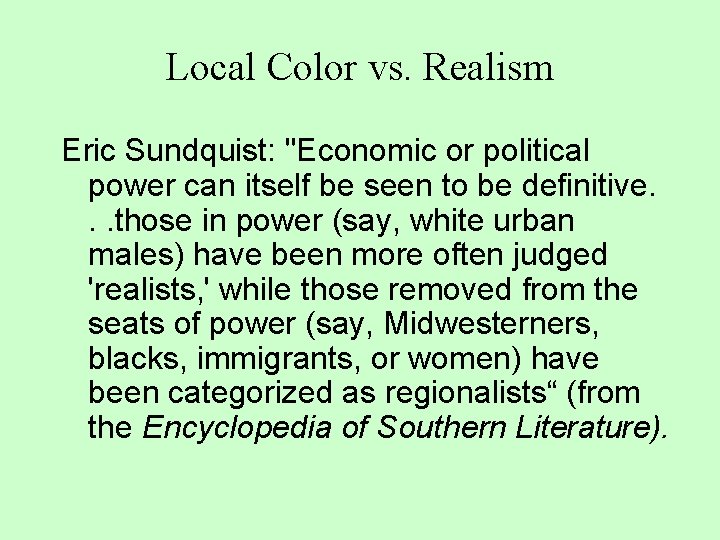 Local Color vs. Realism Eric Sundquist: "Economic or political power can itself be seen