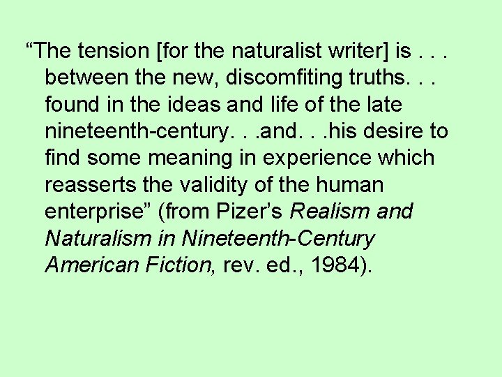 “The tension [for the naturalist writer] is. . . between the new, discomfiting truths.