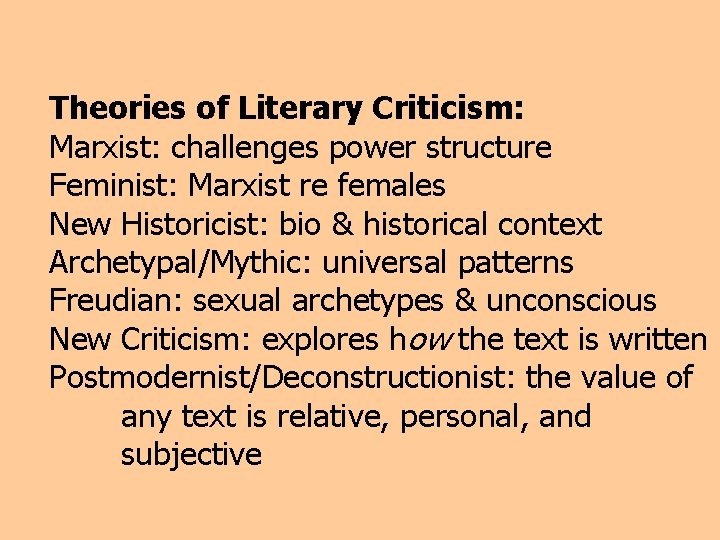 Theories of Literary Criticism: Marxist: challenges power structure Feminist: Marxist re females New Historicist: