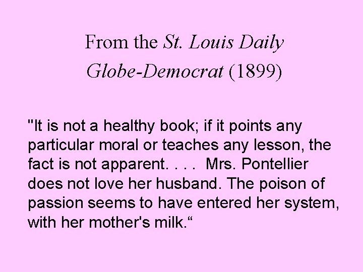 From the St. Louis Daily Globe-Democrat (1899) "It is not a healthy book; if