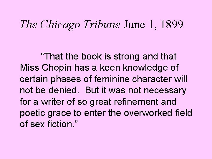 The Chicago Tribune June 1, 1899 “That the book is strong and that Miss