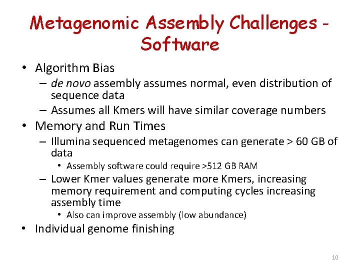 Metagenomic Assembly Challenges Software • Algorithm Bias – de novo assembly assumes normal, even Metagenomic Assembly Challenges Software • Algorithm Bias – de novo assembly assumes normal, even