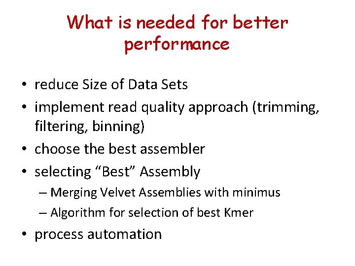What is needed for better performance • reduce Size of Data Sets • implement What is needed for better performance • reduce Size of Data Sets • implement