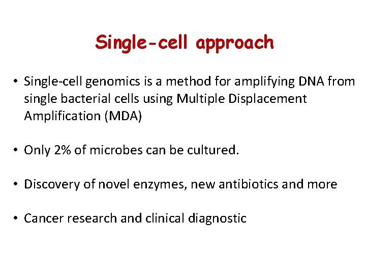 Single-cell approach • Single-cell genomics is a method for amplifying DNA from single bacterial Single-cell approach • Single-cell genomics is a method for amplifying DNA from single bacterial