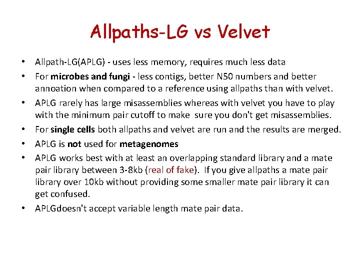 Allpaths-LG vs Velvet • Allpath-LG(APLG) - uses less memory, requires much less data • Allpaths-LG vs Velvet • Allpath-LG(APLG) - uses less memory, requires much less data •