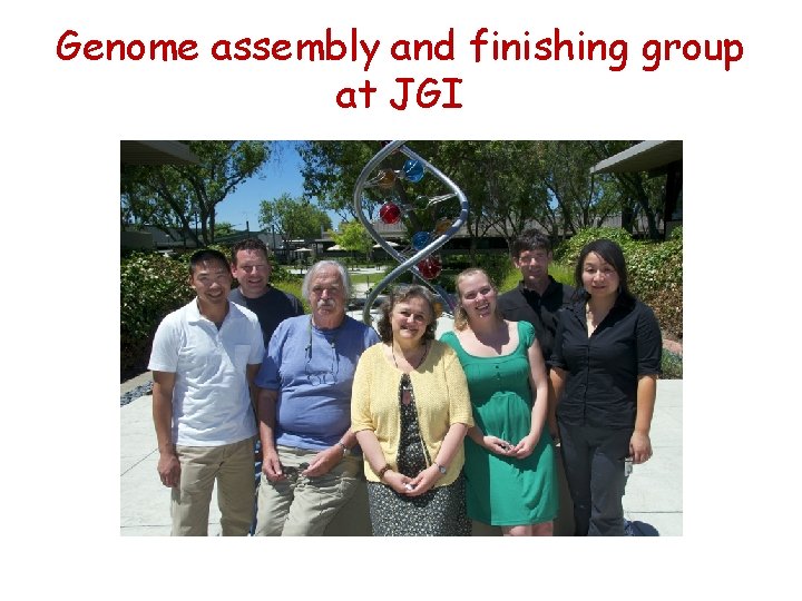 Genome assembly and finishing group at JGI Genome assembly and finishing group at JGI