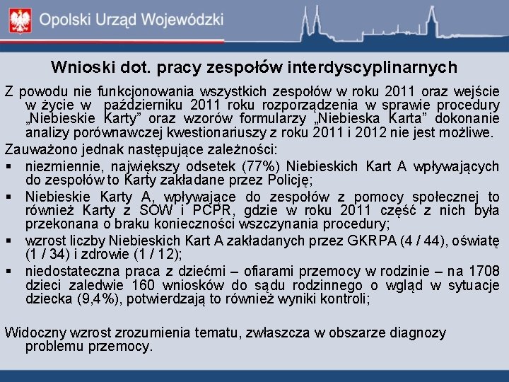 Wnioski dot. pracy zespołów interdyscyplinarnych Z powodu nie funkcjonowania wszystkich zespołów w roku 2011