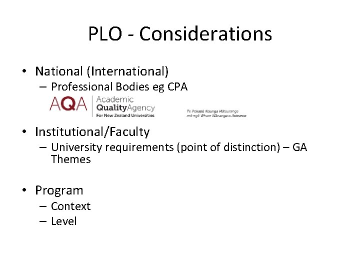 PLO - Considerations • National (International) – Professional Bodies eg CPA • Institutional/Faculty –