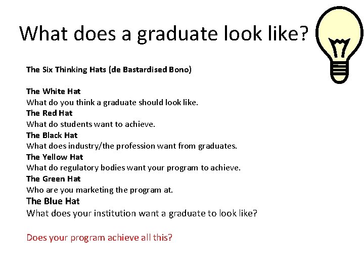 What does a graduate look like? The Six Thinking Hats (de Bastardised Bono) The
