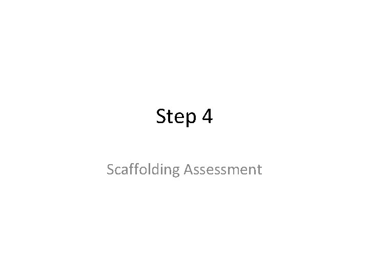Step 4 Scaffolding Assessment 