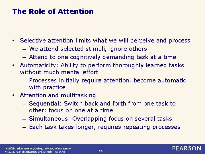 The Role of Attention • Selective attention limits what we will perceive and process