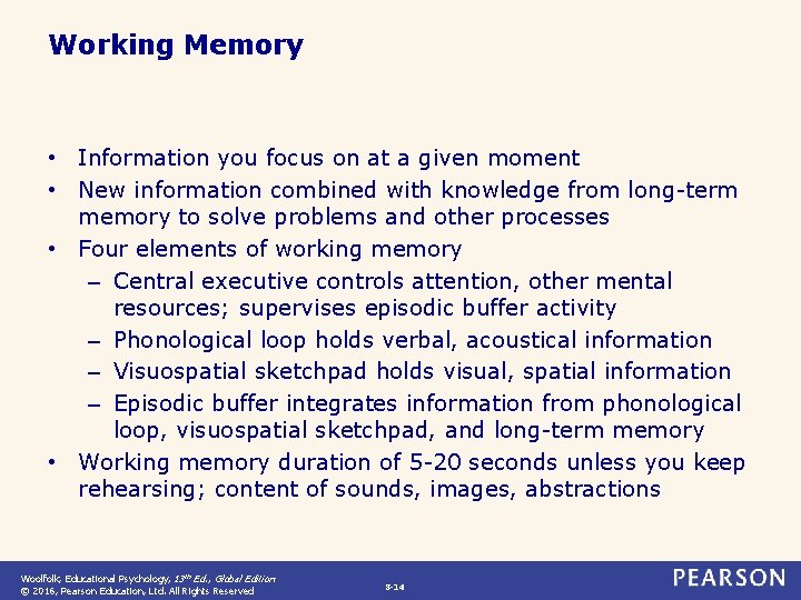 Working Memory • Information you focus on at a given moment • New information