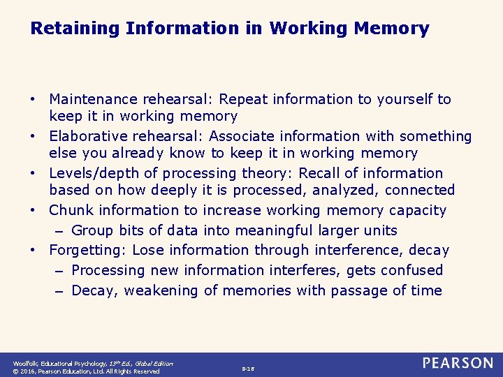 Retaining Information in Working Memory • Maintenance rehearsal: Repeat information to yourself to keep