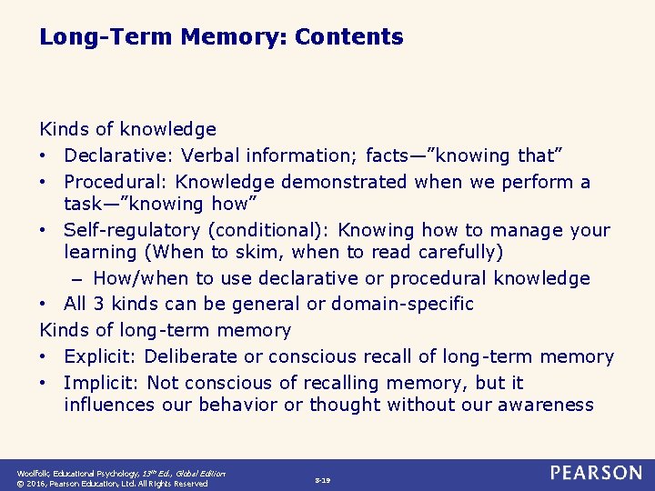 Long-Term Memory: Contents Kinds of knowledge • Declarative: Verbal information; facts—”knowing that” • Procedural: