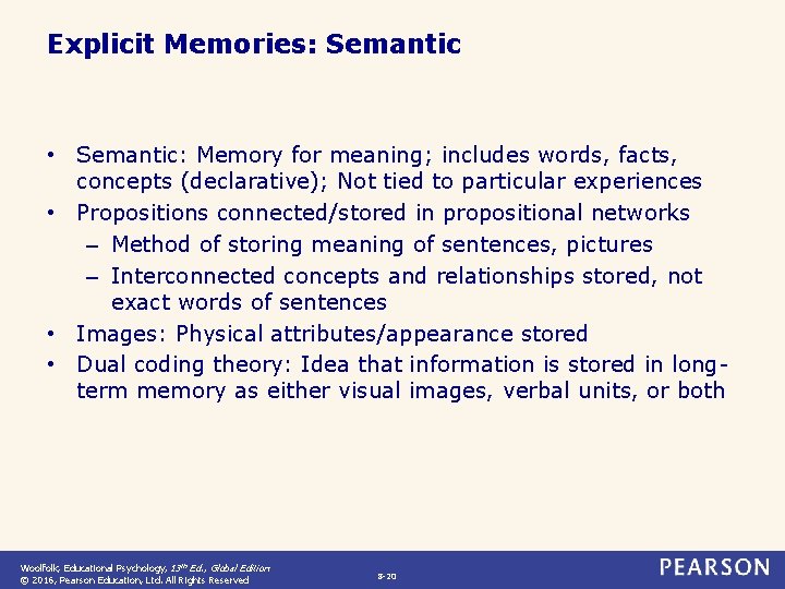 Explicit Memories: Semantic • Semantic: Memory for meaning; includes words, facts, concepts (declarative); Not