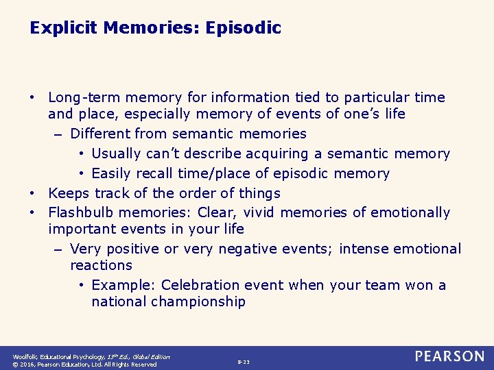 Explicit Memories: Episodic • Long-term memory for information tied to particular time and place,