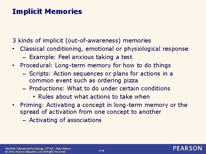 Implicit Memories 3 kinds of implicit (out-of-awareness) memories • Classical conditioning, emotional or physiological