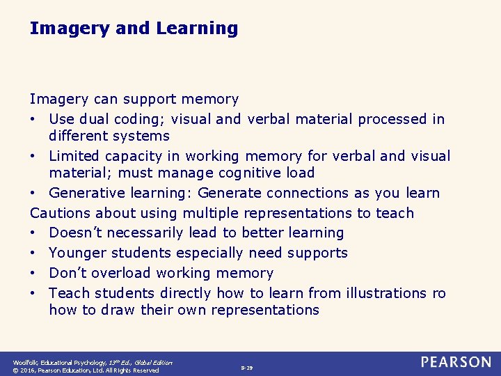 Imagery and Learning Imagery can support memory • Use dual coding; visual and verbal