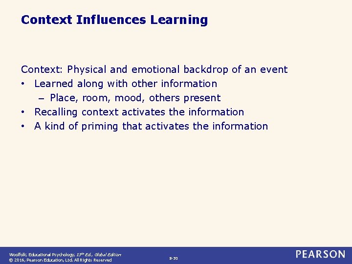 Context Influences Learning Context: Physical and emotional backdrop of an event • Learned along