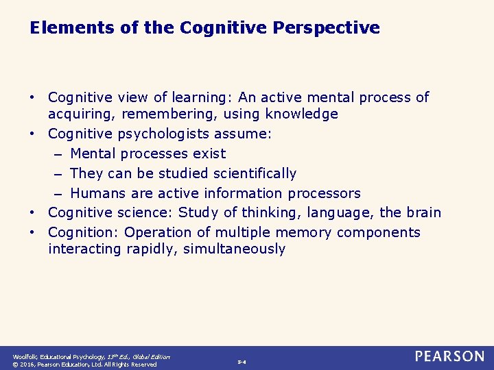 Elements of the Cognitive Perspective • Cognitive view of learning: An active mental process