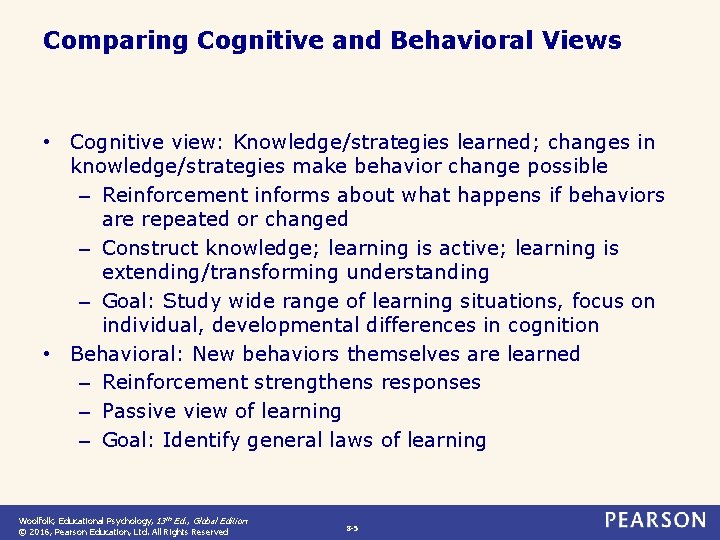 Comparing Cognitive and Behavioral Views • Cognitive view: Knowledge/strategies learned; changes in knowledge/strategies make