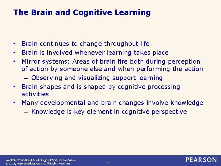 The Brain and Cognitive Learning • Brain continues to change throughout life • Brain