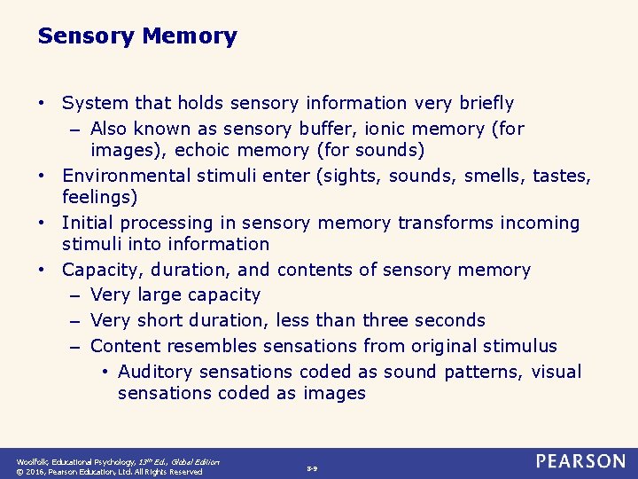 Sensory Memory • System that holds sensory information very briefly – Also known as