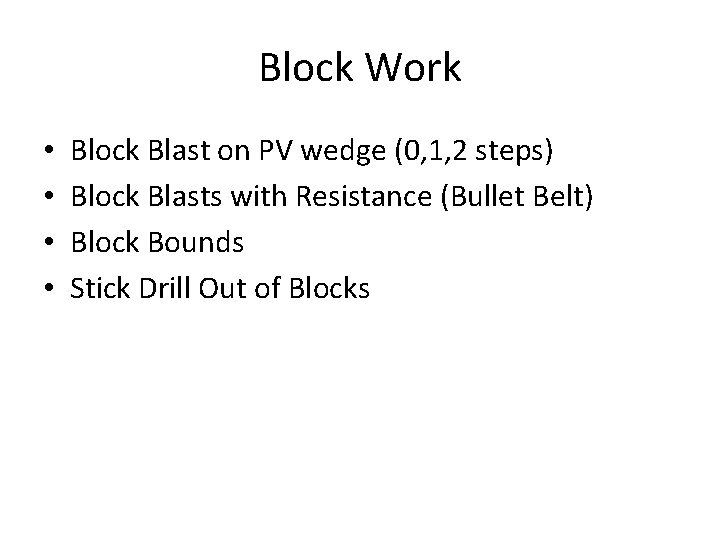 Block Work • • Block Blast on PV wedge (0, 1, 2 steps) Block