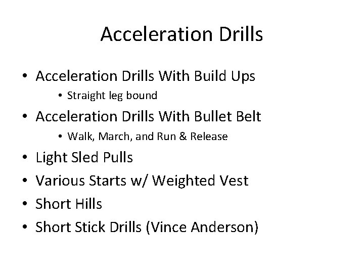 Acceleration Drills • Acceleration Drills With Build Ups • Straight leg bound • Acceleration