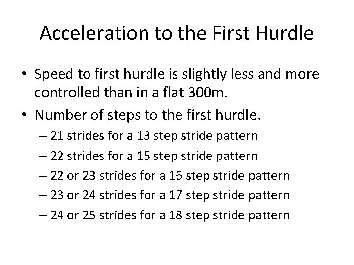 Acceleration to the First Hurdle • Speed to first hurdle is slightly less and