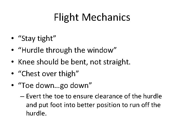 Flight Mechanics • • • “Stay tight” “Hurdle through the window” Knee should be