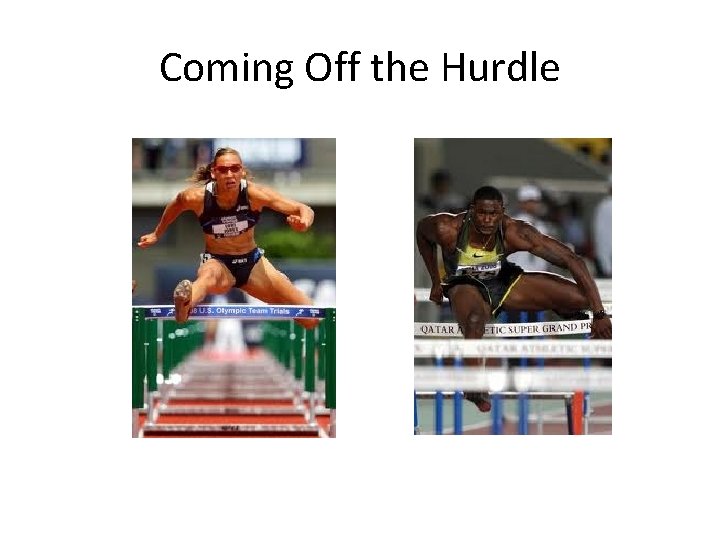 Coming Off the Hurdle 