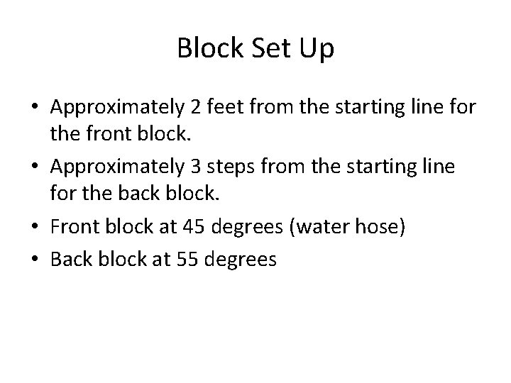 Block Set Up • Approximately 2 feet from the starting line for the front