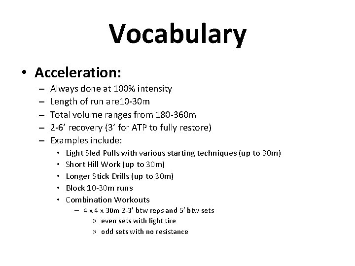 Vocabulary • Acceleration: – – – Always done at 100% intensity Length of run
