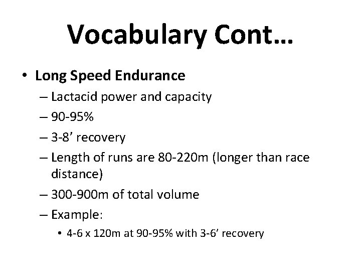 Vocabulary Cont… • Long Speed Endurance – Lactacid power and capacity – 90 -95%