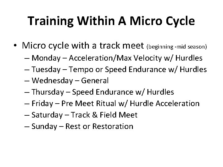 Training Within A Micro Cycle • Micro cycle with a track meet (beginning -mid