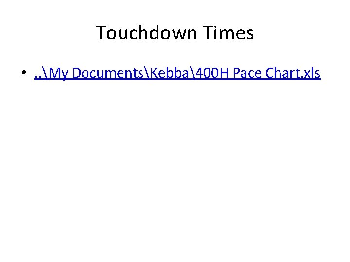 Touchdown Times • . . My DocumentsKebba400 H Pace Chart. xls 