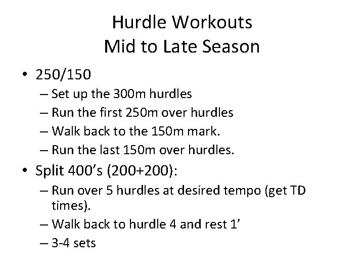 Hurdle Workouts Mid to Late Season • 250/150 – Set up the 300 m