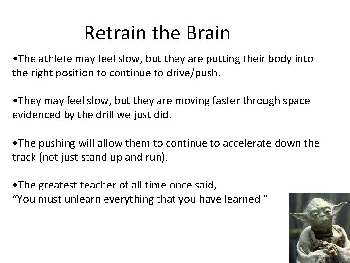 Retrain the Brain • The athlete may feel slow, but they are putting their