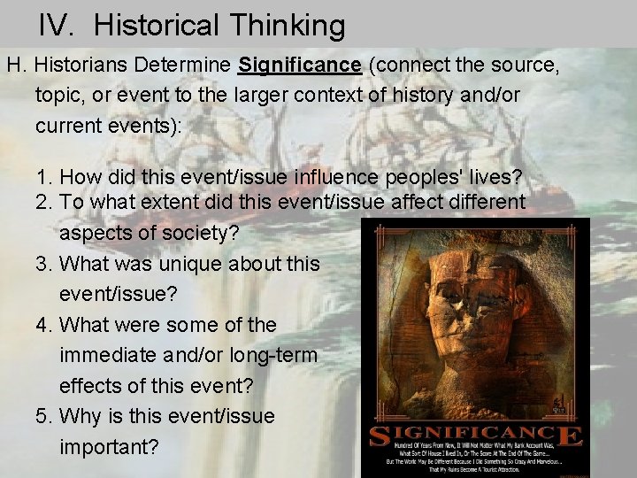 IV. Historical Thinking H. Historians Determine Significance (connect the source, topic, or event to