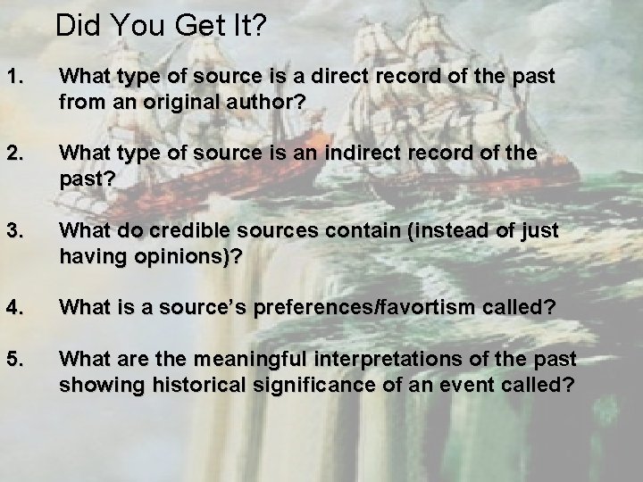 Did You Get It? 1. What type of source is a direct record of