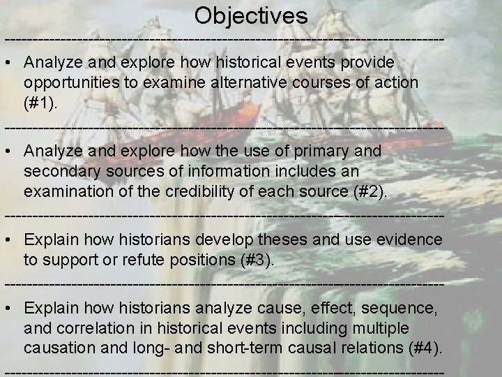 Objectives --------------------------------------- • Analyze and explore how historical events provide opportunities to examine alternative