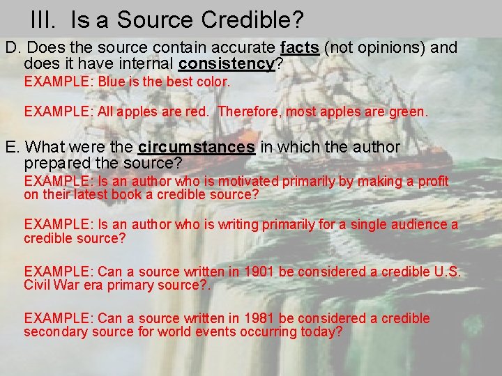 III. Is a Source Credible? D. Does the source contain accurate facts (not opinions)