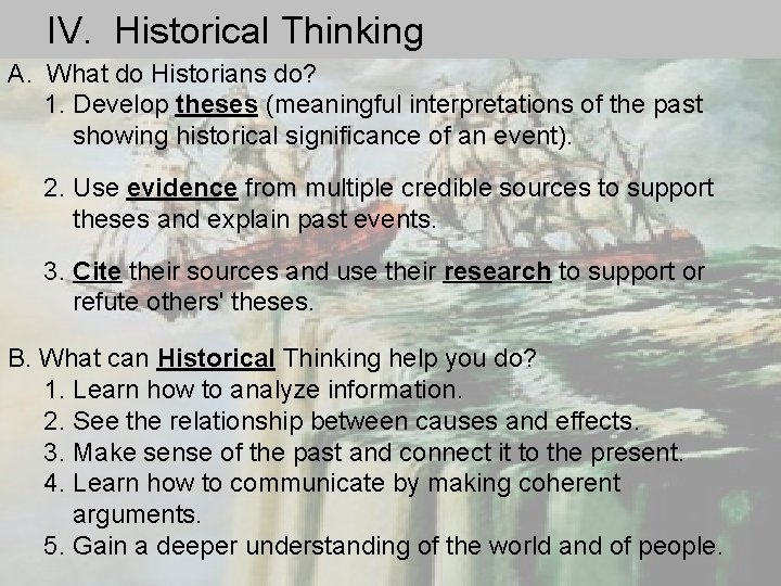 IV. Historical Thinking A. What do Historians do? 1. Develop theses (meaningful interpretations of