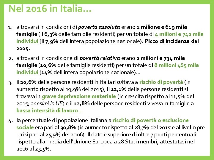 Nel 2016 in Italia… 1. a trovarsi in condizioni di povertà assoluta erano 1