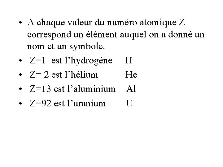  • A chaque valeur du numéro atomique Z correspond un élément auquel on