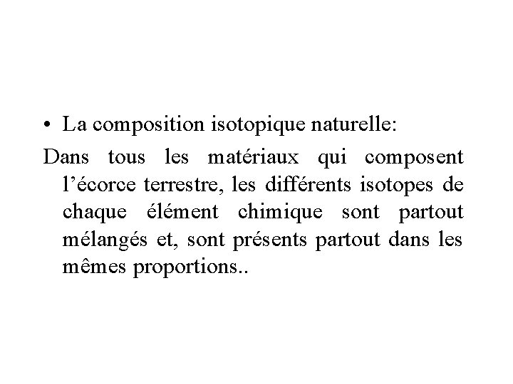  • La composition isotopique naturelle: Dans tous les matériaux qui composent l’écorce terrestre,